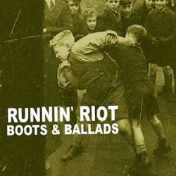 Runnin' Riot : Boots & Ballads